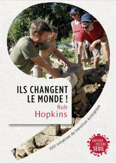 Rob Hopkins - Ils changent le monde